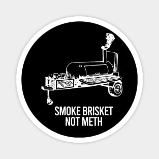 Smoke Brisket Not Meth Magnet